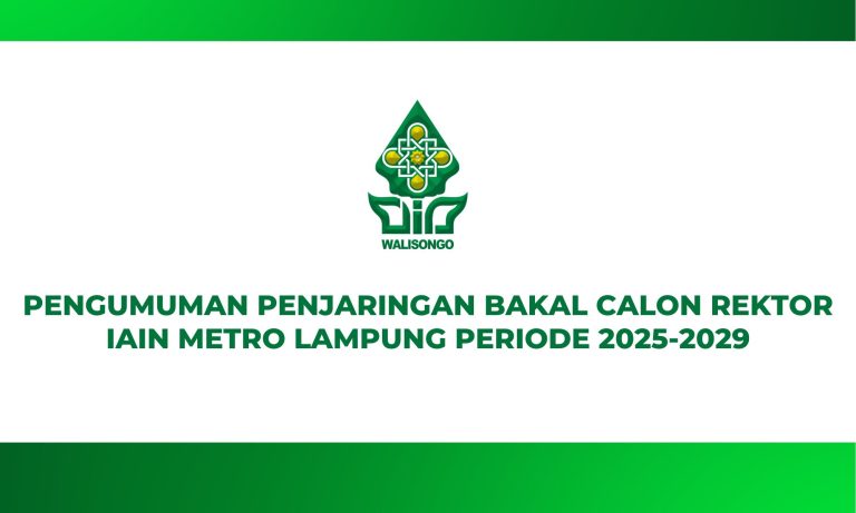 PENGUMUMAN PENJARINGAN BAKAL CALON REKTOR IAIN METRO LAMPUNG PERIODE 2025-2029