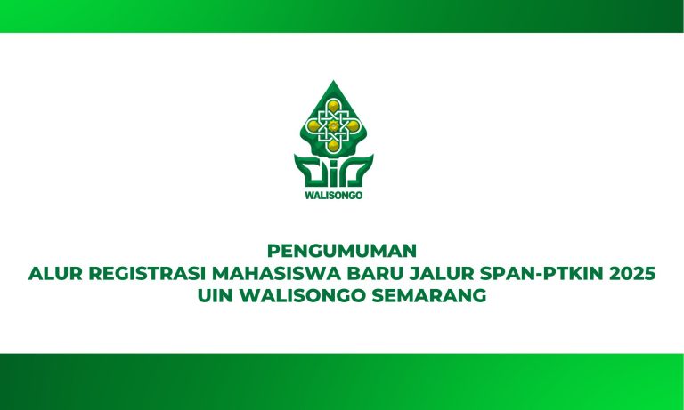ALUR REGITRASI ULANG MAHASISWA BARU UIN WALISONGO SEMARANG JALUR SPAN-PTKIN 2025