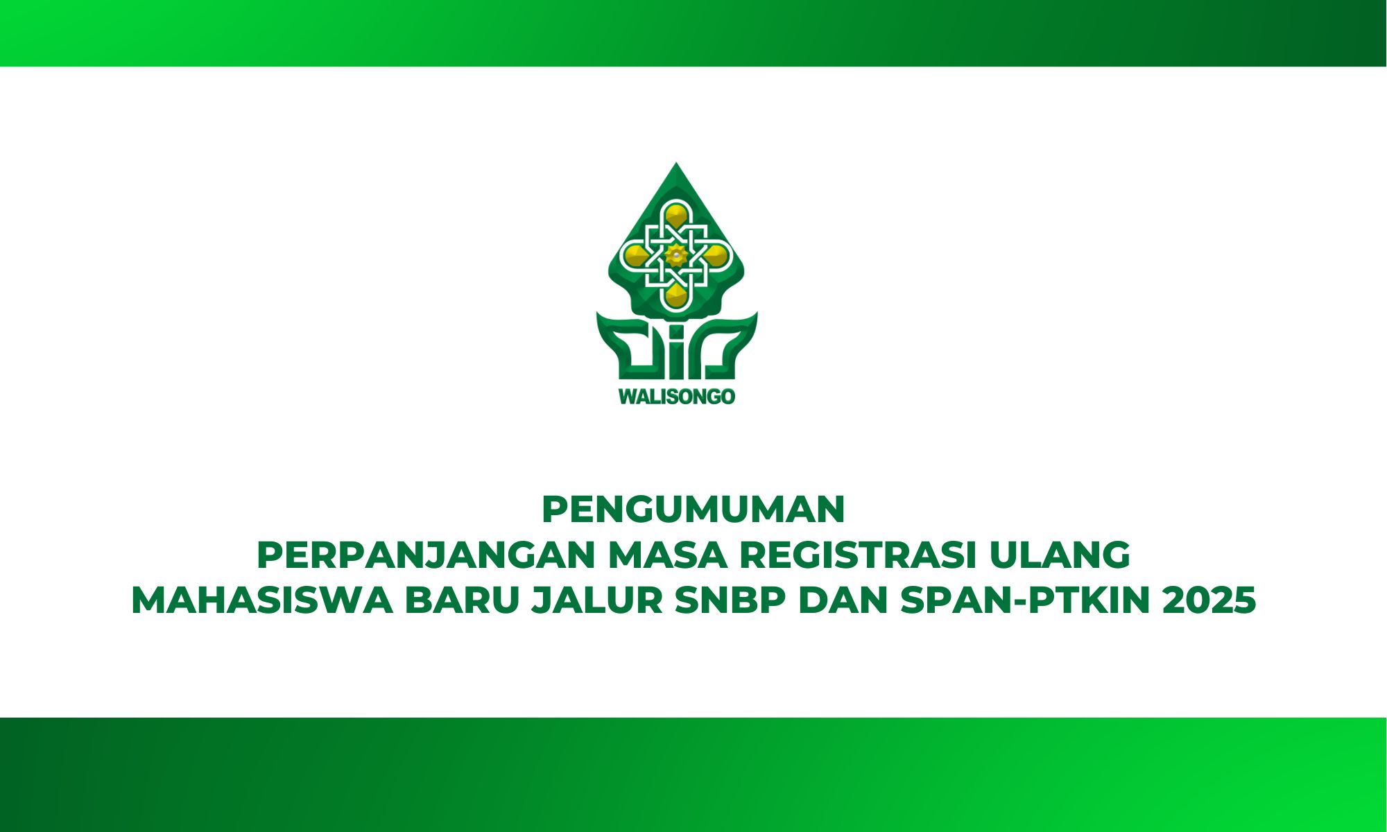 PENGUMUMAN PERPANJANGAN WAKTU REGISTRASI ULANG MAHASISWA BARU UIN WALISONGO JALUR SPAN-PTKIN DAN SNBP 2025