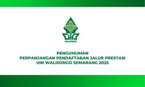 PENGUMUMAN PERPANJANGAN PENDAFTARAN JALUR MANDIRI PRESTASI UIN WALISONGO SEMARANG TAHUN 2025