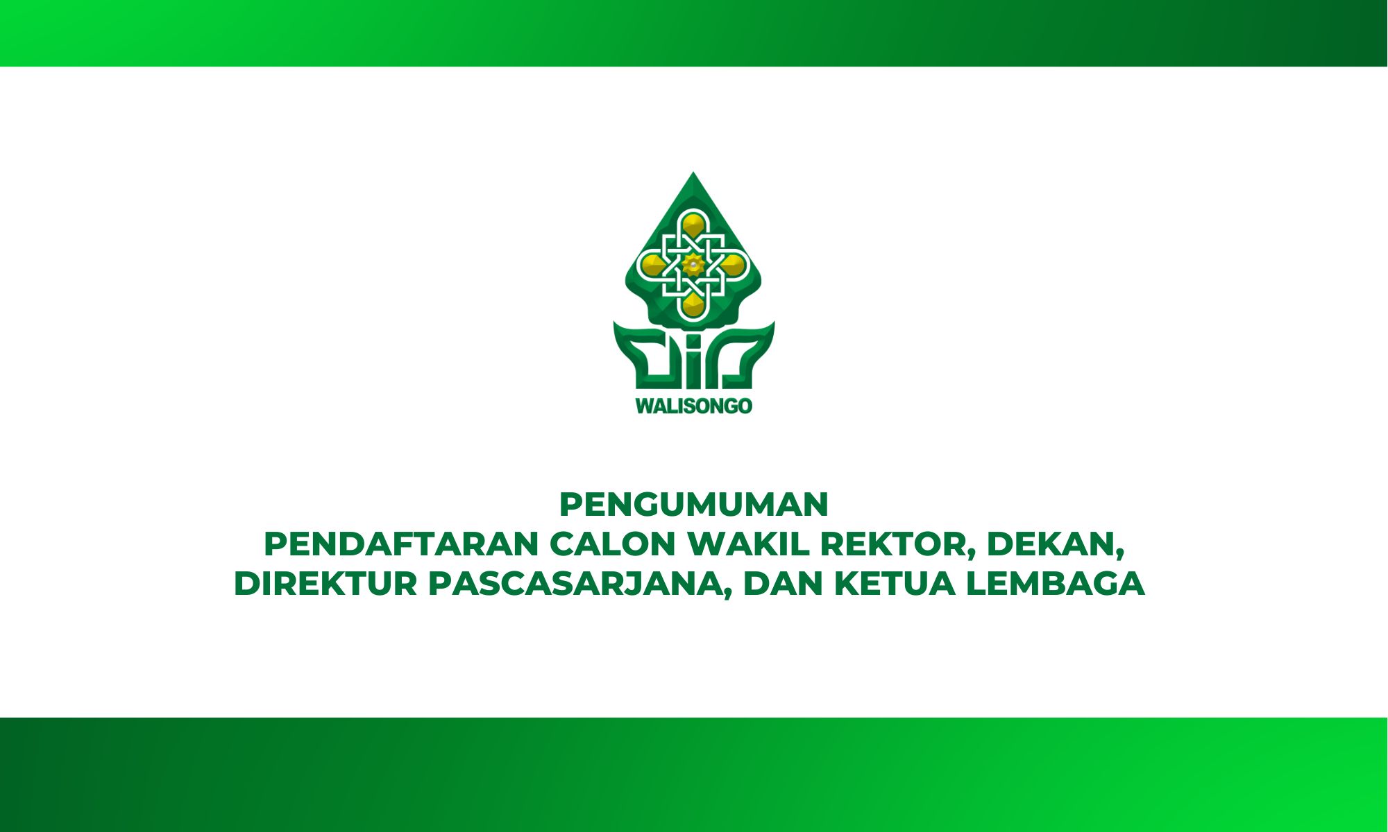PENGUMUMAN PENDAFTARAN CALON WAKIL REKTOR, DEKAN, DIREKTUR PASCASARJANA, DAN KETUA LEMBAGA DI LINGKUNGAN UIN WALISONGO SEMARANG PERIODE 2026-2030