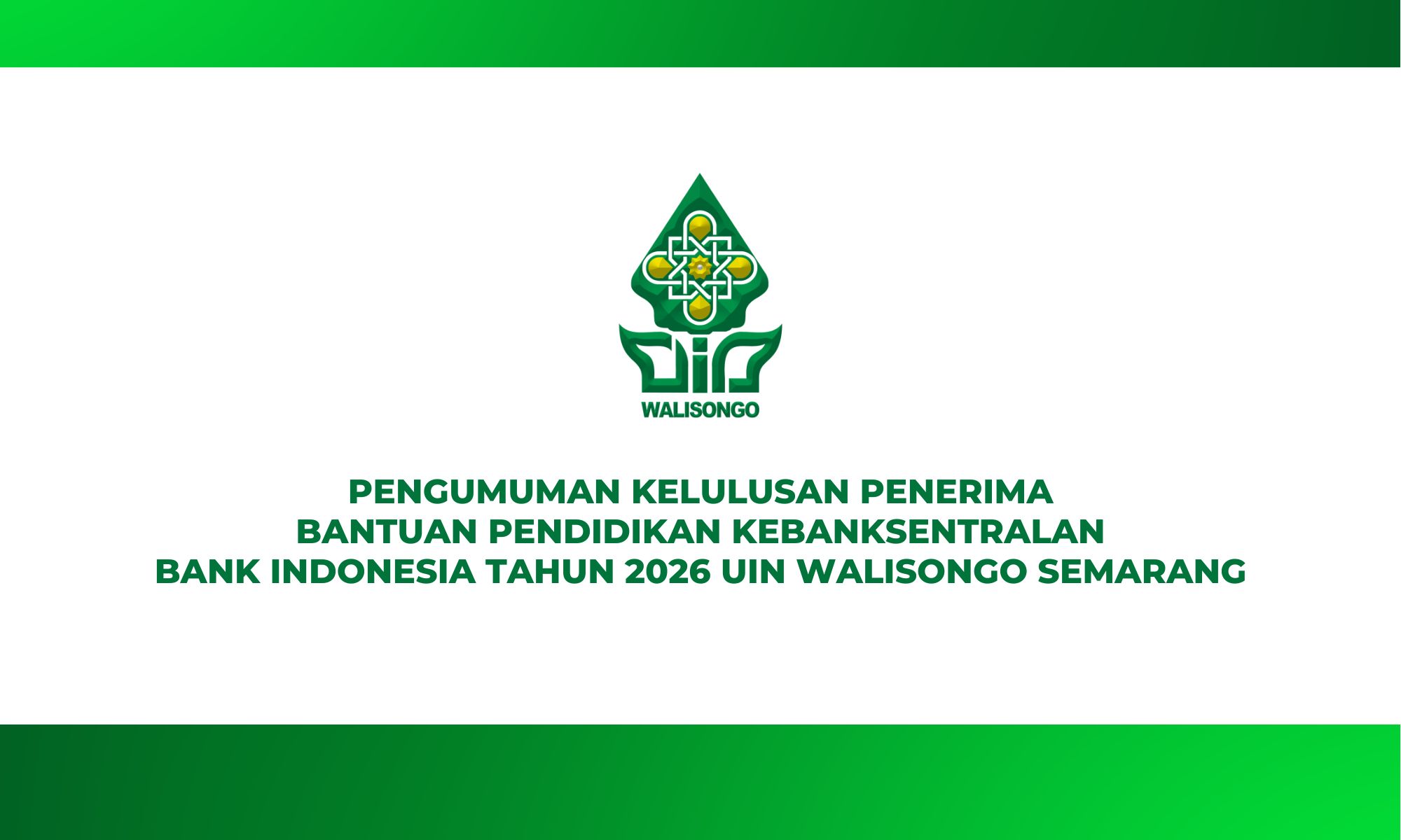 PENGUMUMAN PENERIMA BANTUAN PENDIDIKAN KEBANKSENTRALAN BANK INDONESIA TAHUN 2026 UNIVERSITAS ISLAM NEGERI WALISONGO SEMARANG