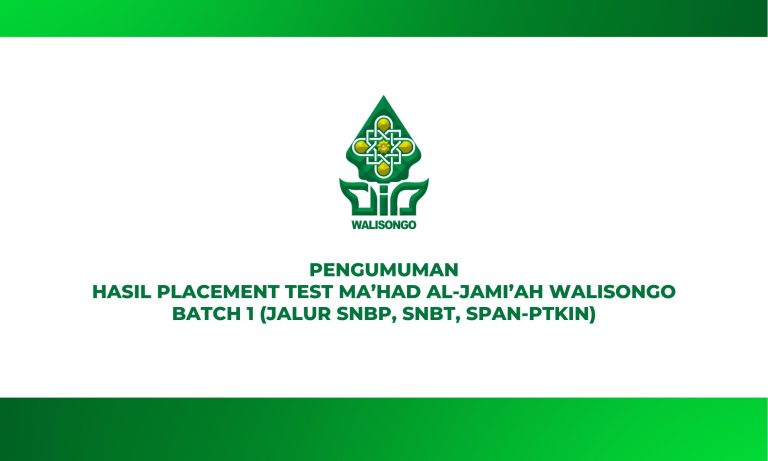 PENGUMUMAN HASIL PLACEMENT TEST MA’HAD AL-JAMI’AH WALISONGO BATCH 1 1 PENGUMUMAN HASIL PLACEMENT TEST MA’HAD AL-JAMI’AH WALISONGO BATCH 1