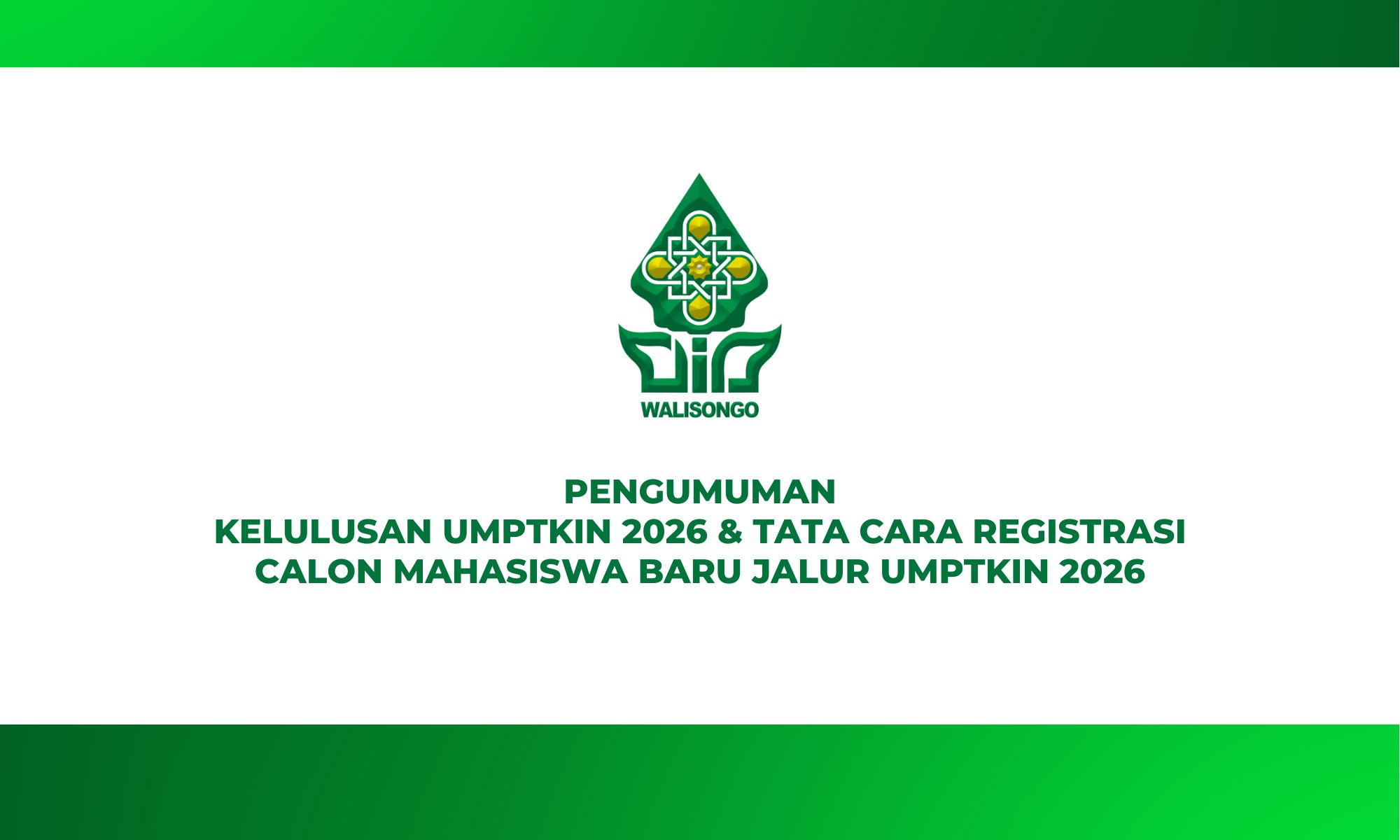 PENGUMUMAN KELULUSAN KELULUSAN UMPTKIN DAN TATACARA REGISTRASI ULANG CALON MAHASISWA BARU JALUR UM-PTKIN 2026 1 PENGUMUMAN KELULUSAN KELULUSAN UMPTKIN DAN TATACARA REGISTRASI ULANG CALON MAHASISWA BARU JALUR UM-PTKIN 2026