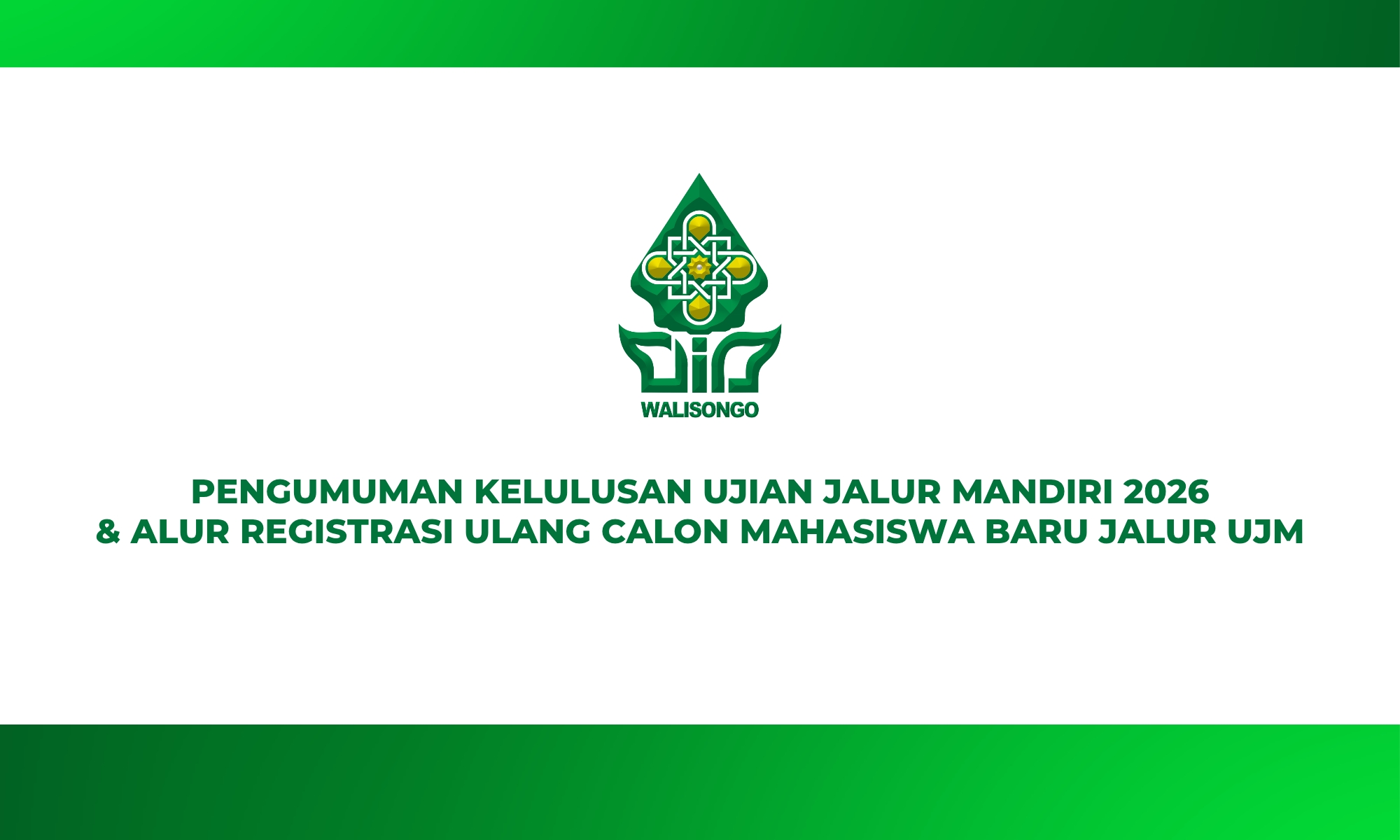 PENGUMUMAN KELULUSAN UJIAN JALUR MANDIRI 2026 & ALUR REGISTRASI ULANG CALON MAHASISWA BARU UJM 2026